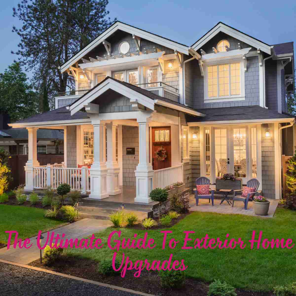 The Ultimate Guide To Exterior Home Upgrades