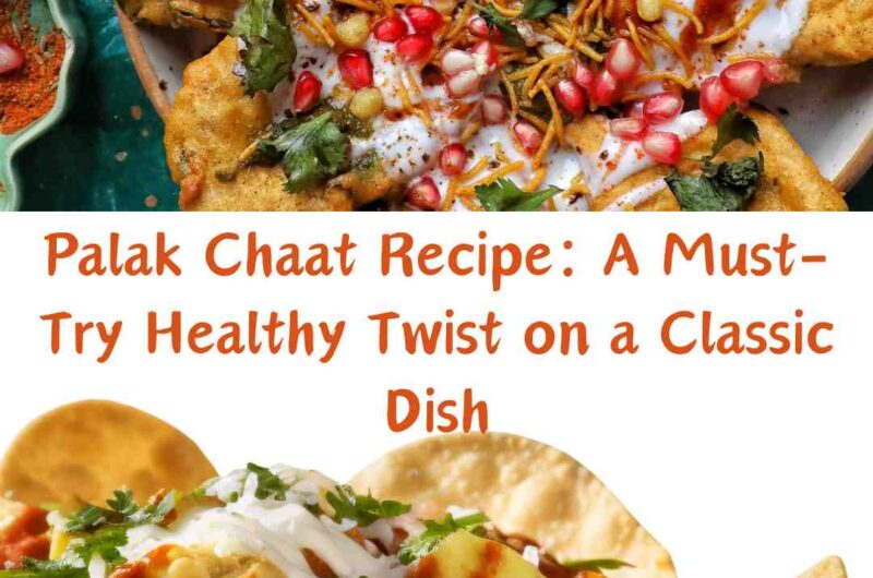 Palak Chaat Recipe: A Must-Try Healthy Twist on a Classic Dish