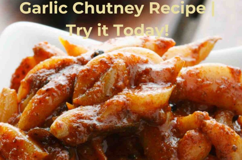 Easy and Delicious Garlic Chutney Recipe | Try it Today!